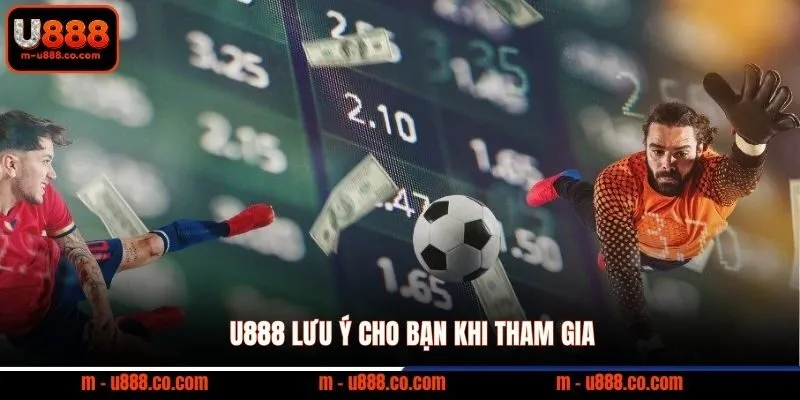 Bóng Đá Online U888 và 5 sảnh cược hoàn tiền đến 1.5% 4 U888 lưu ý cho bạn khi tham gia