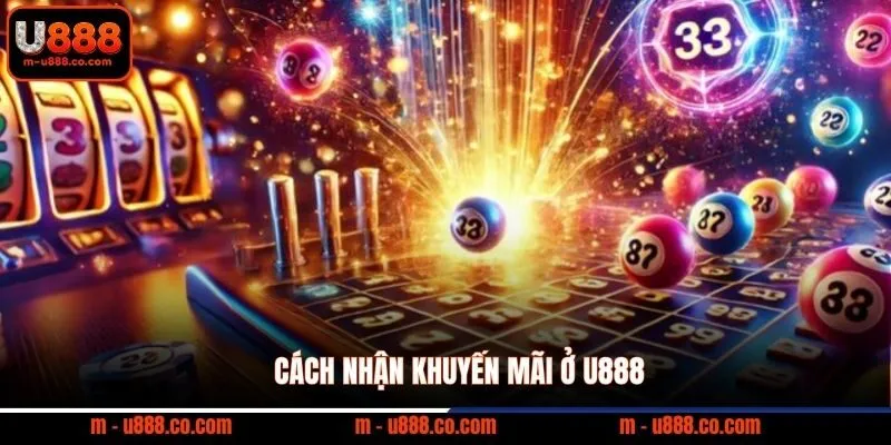 Cách nhận khuyến mãi ở U888