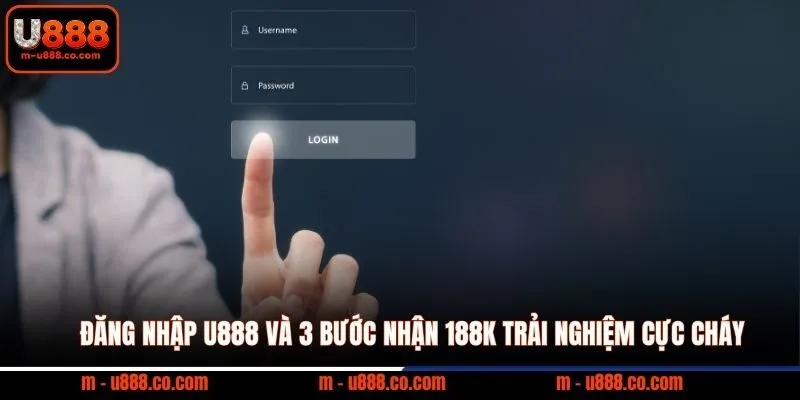 Đăng Nhập U888 và 3 bước nhận 188k trải nghiệm cực cháy 3 Đăng Nhập U888 và 3 bước nhận 188k trải nghiệm cực cháy