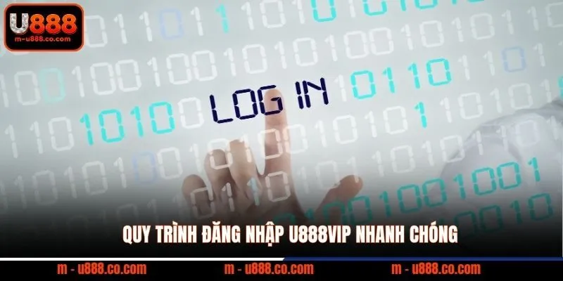 Đăng Nhập U888 và 3 bước nhận 188k trải nghiệm cực cháy 2 Quy trình Đăng Nhập U888VIP nhanh chóng