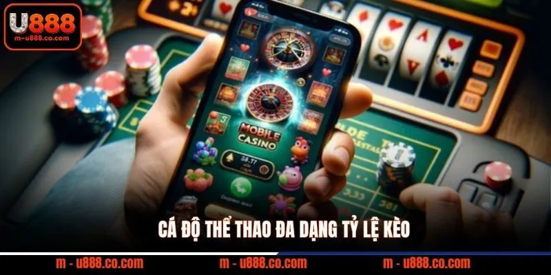 Tải U888 nhận 88k quà tặng và 3 sảnh cược siêu mượt 3 Cá độ thể thao đa dạng tỷ lệ kèo