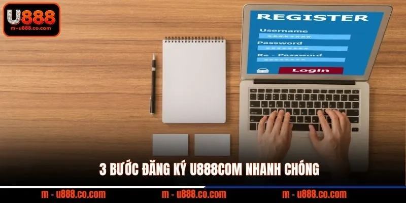 Đăng Ký U888 Nhận Ngay 888k Trải Nghiệm 3 Sảnh Cược Đỉnh 3 3 Bước đăng ký U888com nhanh chóng