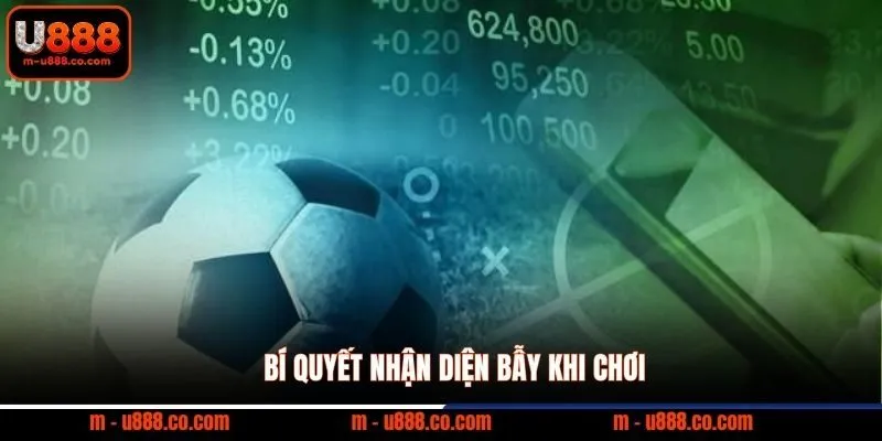 Hướng Dẫn Cá Độ Online U888 nhận 888k cho 3 sảnh cược 3 Bí quyết nhận diện bẫy khi chơi
