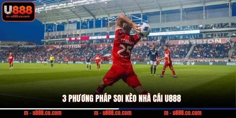 Soi Kèo Nhà Cái U888 rinh ngay 888k về túi 2 3 phương pháp soi kèo nhà cái U888