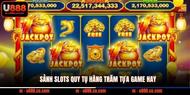 Giới Thiệu U888 2 Sảnh Slots quy tụ hàng trăm tựa game hay
