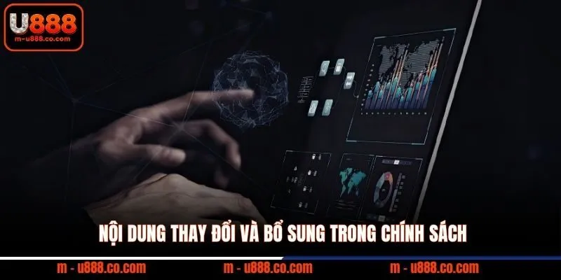 Điều khoản sử dụng U888 3 Nội dung thay đổi và bổ sung trong chính sách