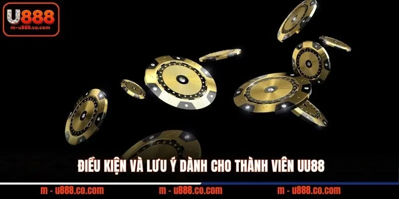 Khuyến mãi U888 chất chơi, tặng tiền tỷ khi săn hũ cực cháy 3 Điều kiện và lưu ý dành cho thành viên UU88